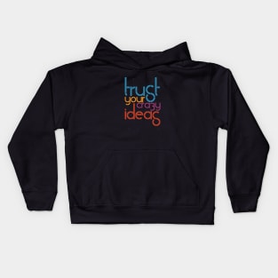 Trust Your Crazy Ideas Kids Hoodie